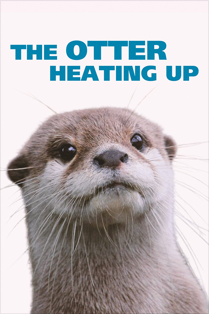 THE OTTER, HEATING UP